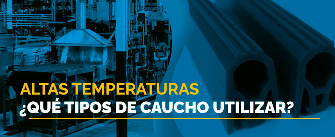 ¿Qué tipos de caucho pueden soportar altas temperaturas?