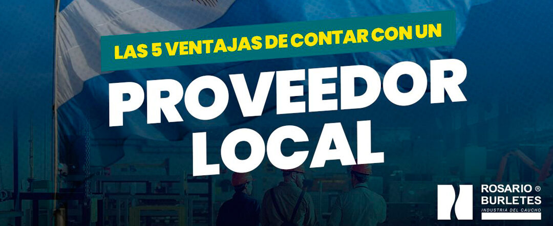 LAS 5 VENTAJAS DE CONTAR CON UN PROVEEDOR LOCAL