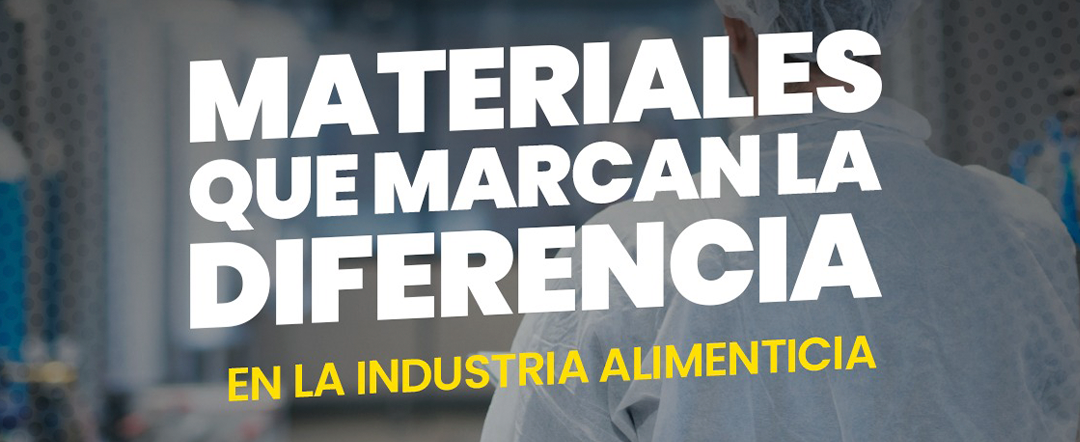 MATERIALES QUE MARCAN LA DIFERENCIA EN LA INDUSTRIA ALIMENTICIA