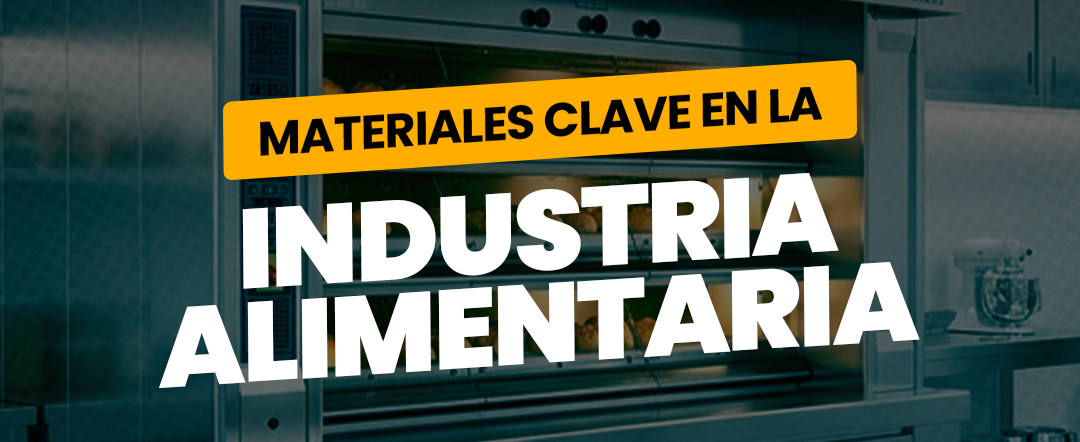 MATERIALES QUE MARCAN LA DIFERENCIA EN LA INDUSTRIA ALIMENTARIA